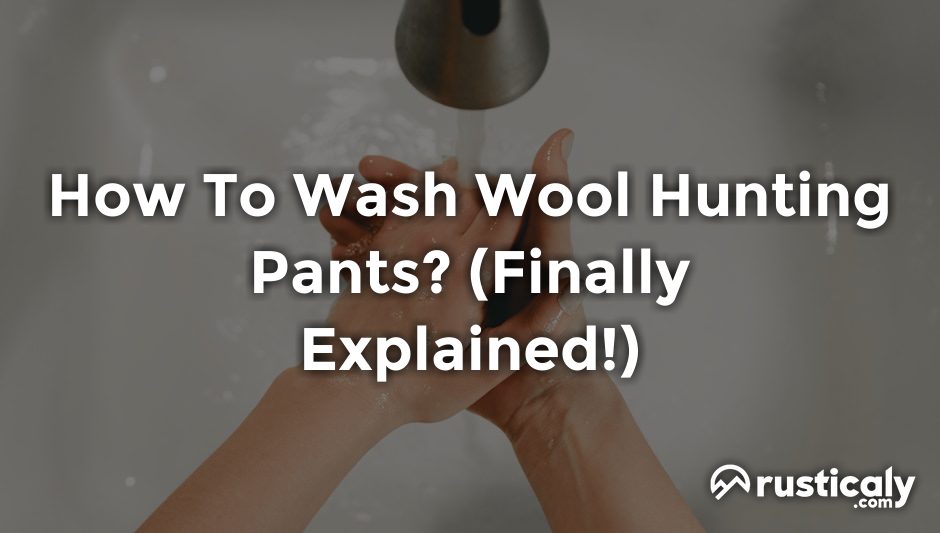 how to wash wool hunting pants