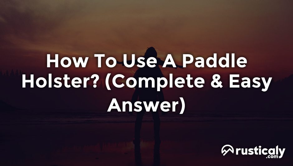 how to use a paddle holster