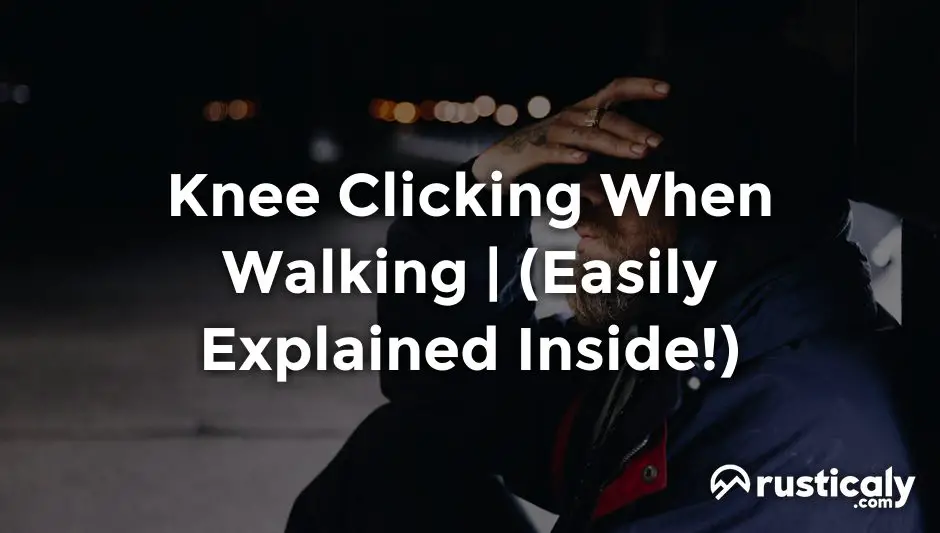 knee clicking when walking