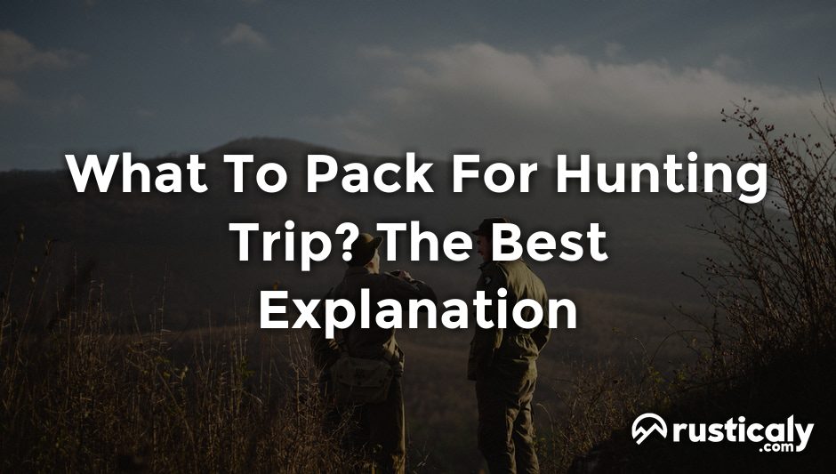 what to pack for hunting trip
