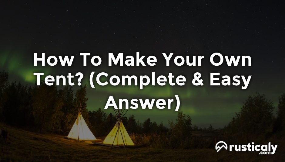 how to make your own tent