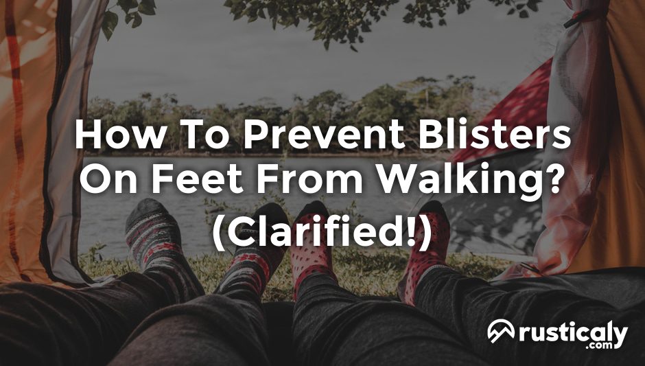 how to prevent blisters on feet from walking
