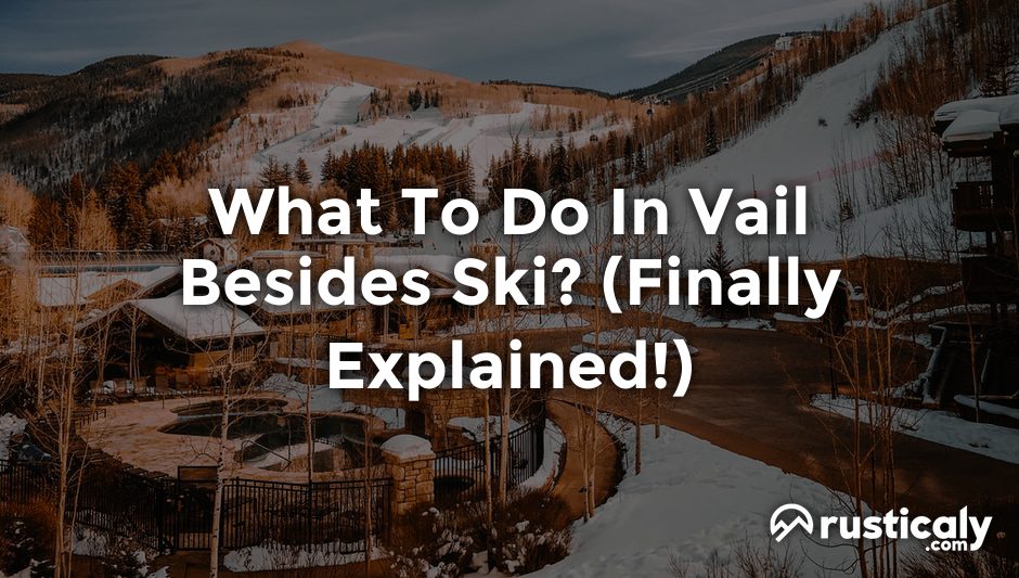 what to do in vail besides ski