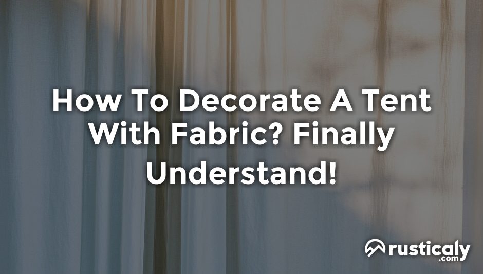 how to decorate a tent with fabric