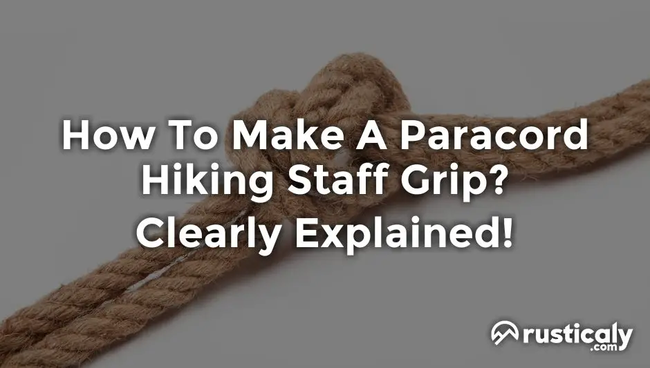 how to make a paracord hiking staff grip