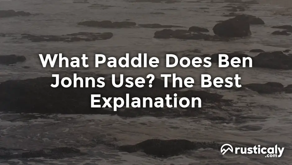 what paddle does ben johns use