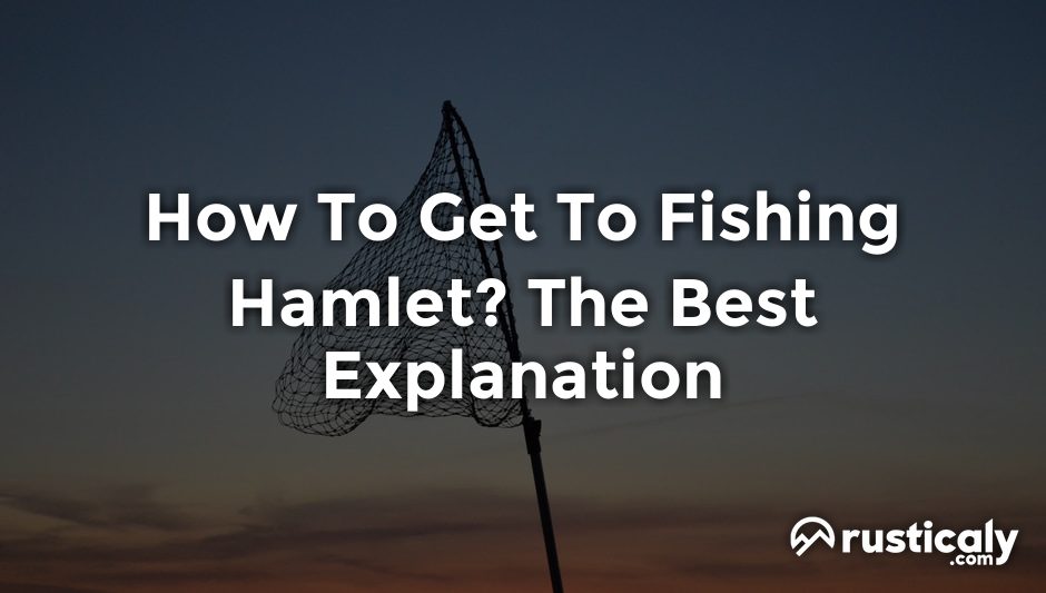 how to get to fishing hamlet