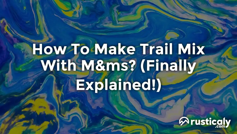 how to make trail mix with m&ms