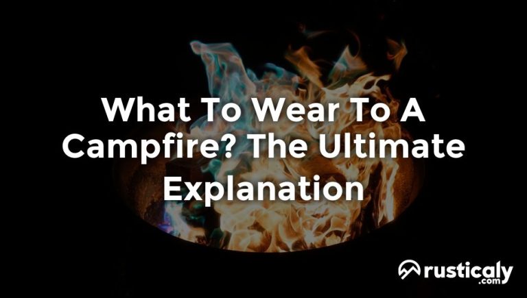 what to wear to a campfire