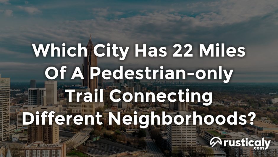 which city has 22 miles of a pedestrian-only trail connecting different neighborhoods