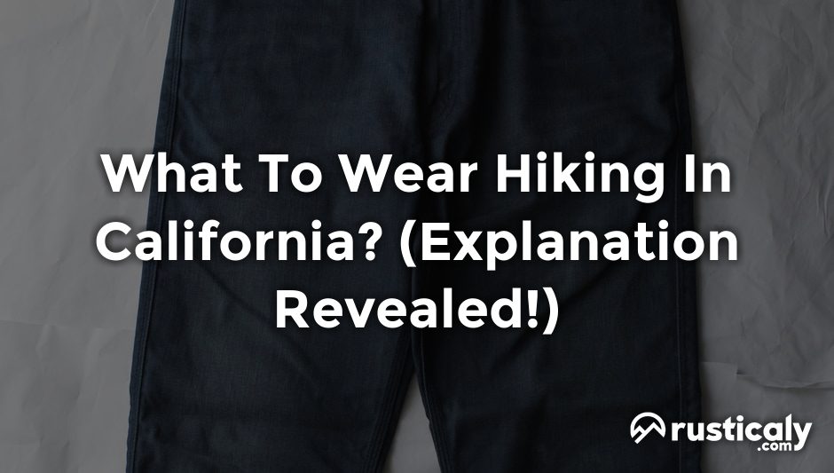 what to wear hiking in california