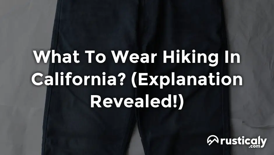 what to wear hiking in california