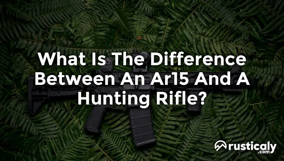 what is the difference between an ar15 and a hunting rifle