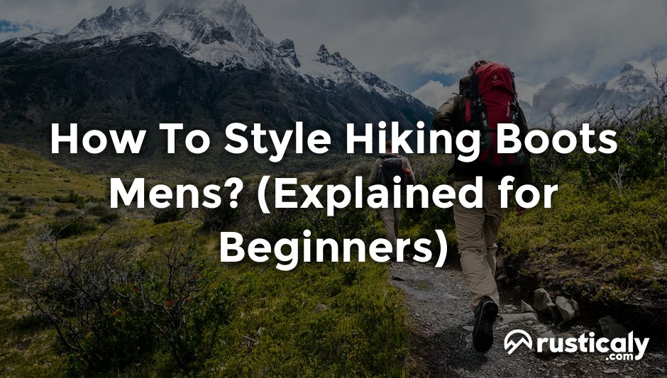 how to style hiking boots mens