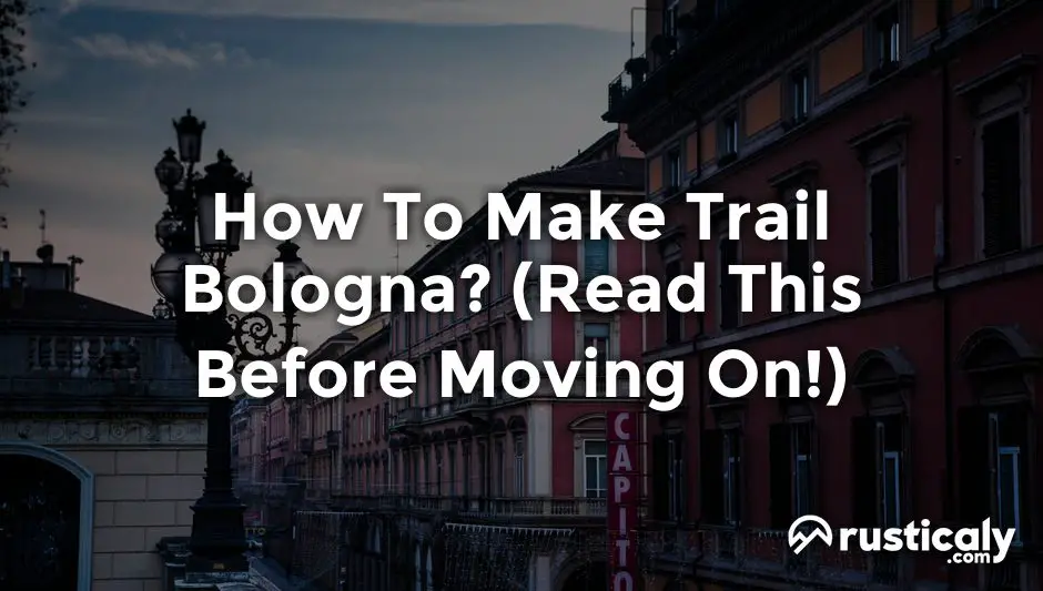 how to make trail bologna