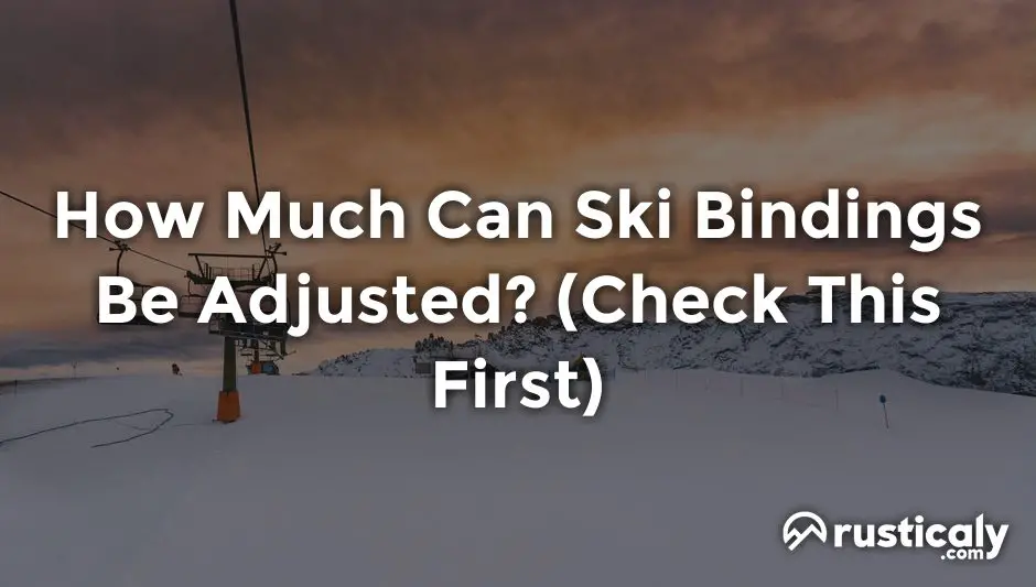 how much can ski bindings be adjusted