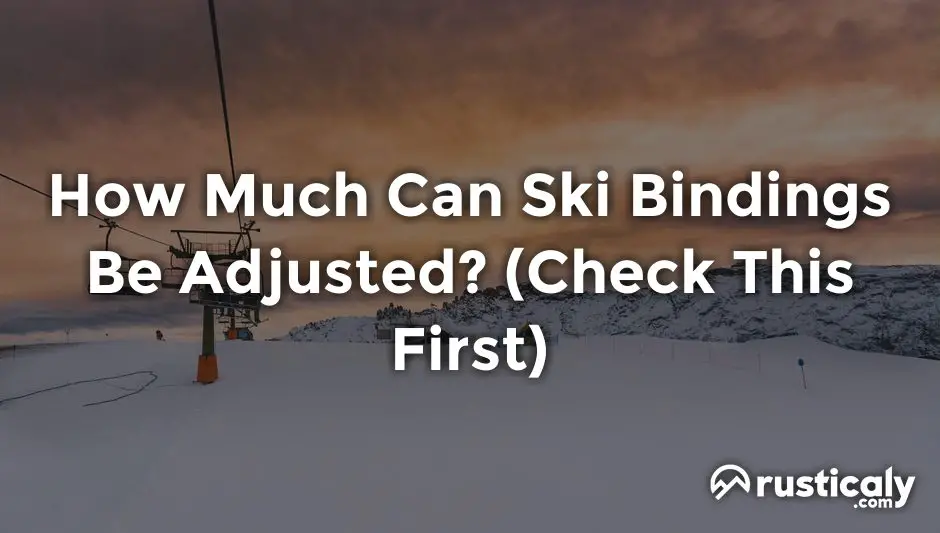 How Much Can Ski Bindings Be Adjusted? (Important Facts)