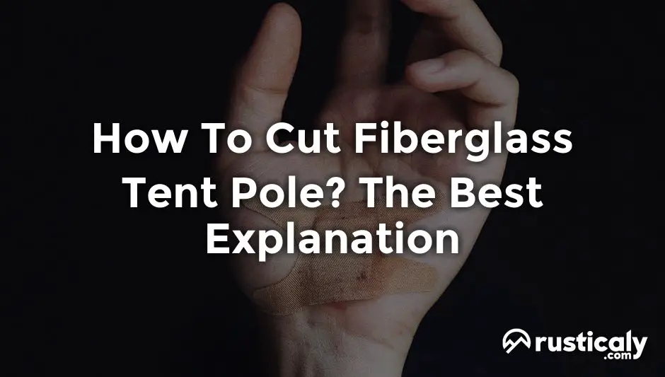 how to cut fiberglass tent pole