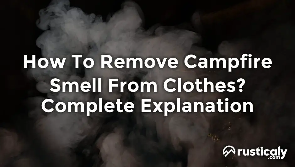 how to remove campfire smell from clothes