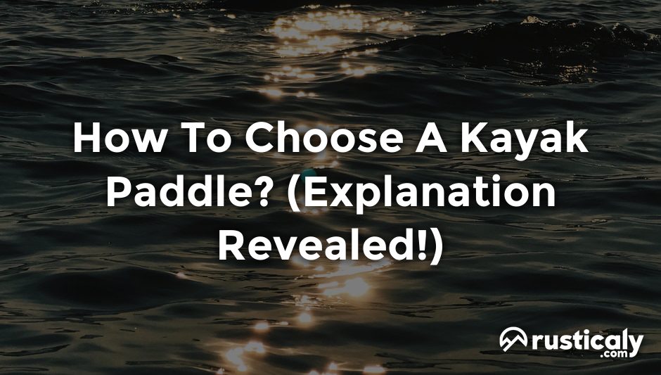 how to choose a kayak paddle