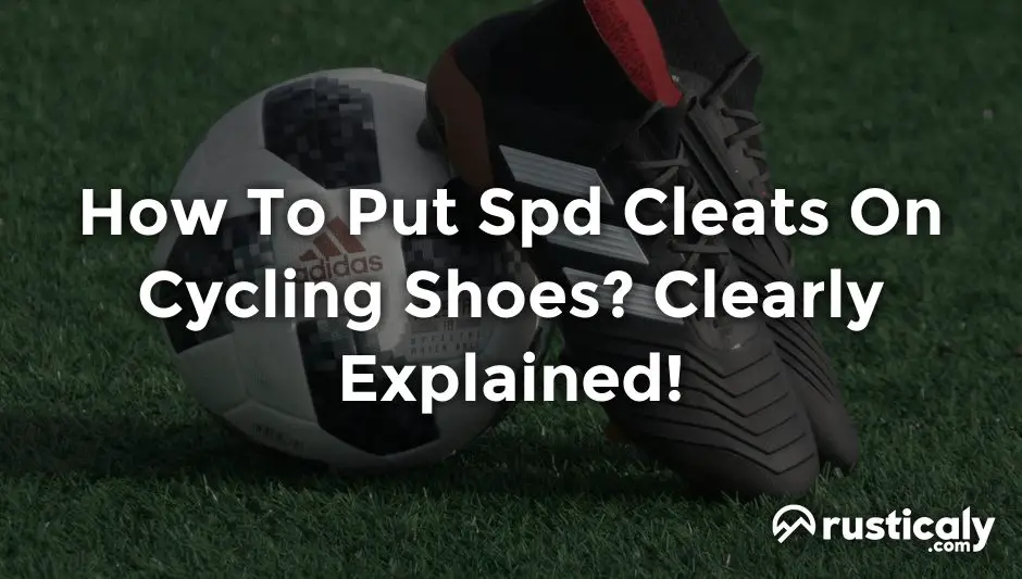 How To Put Spd Cleats On Cycling Shoes? (Answer Inside!)