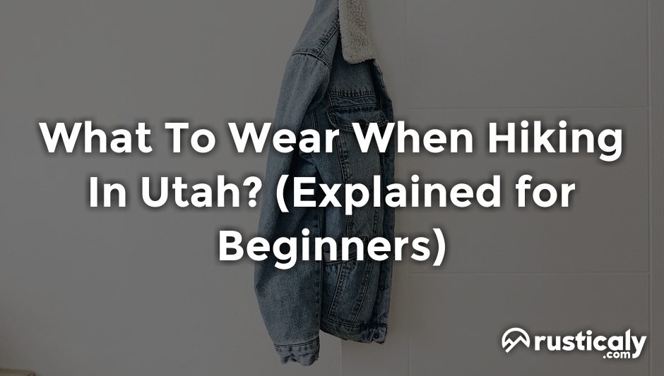 what to wear when hiking in utah