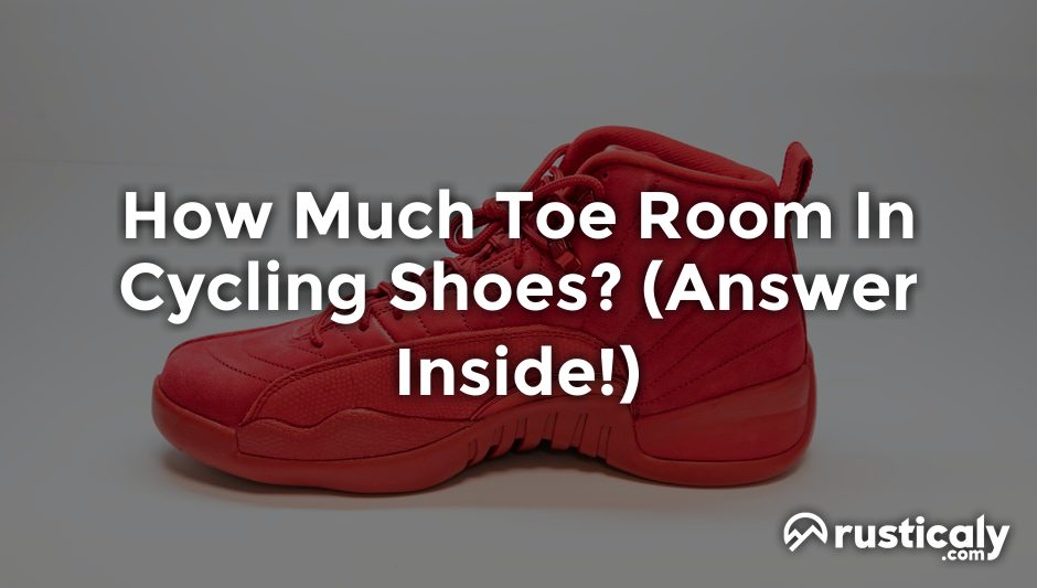 how much toe room in cycling shoes