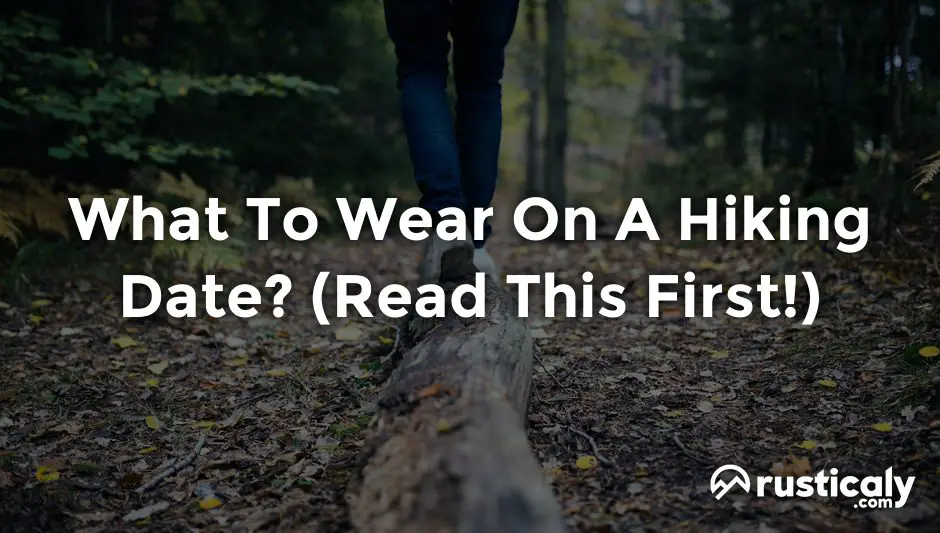 what to wear on a hiking date