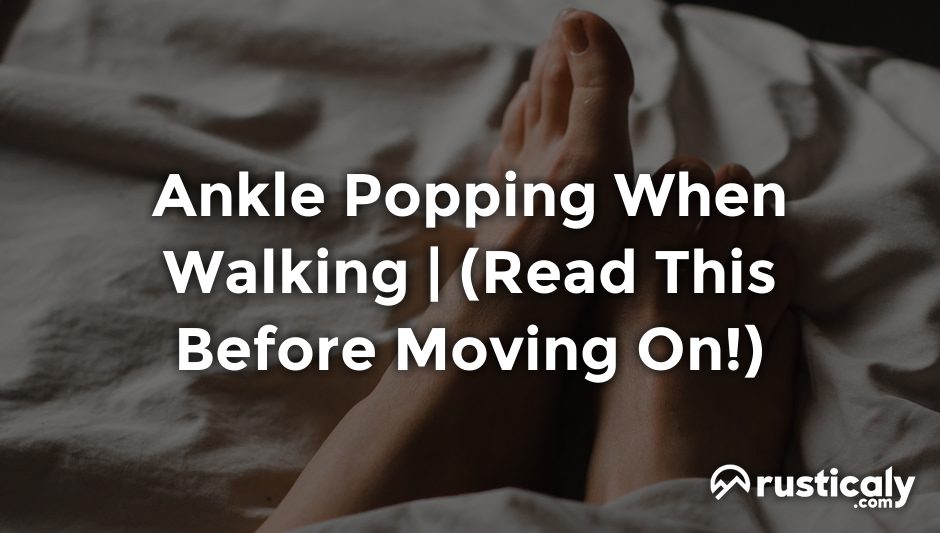 ankle popping when walking