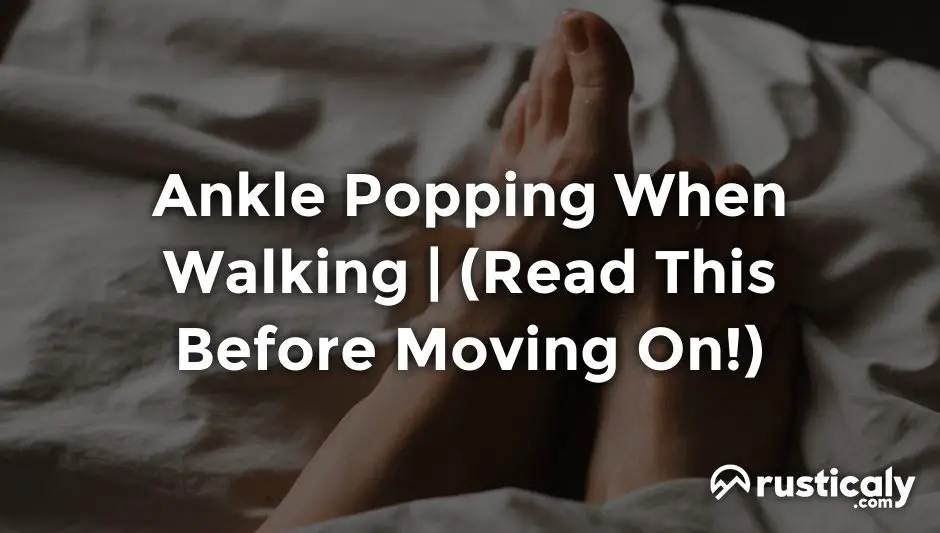 ankle popping when walking