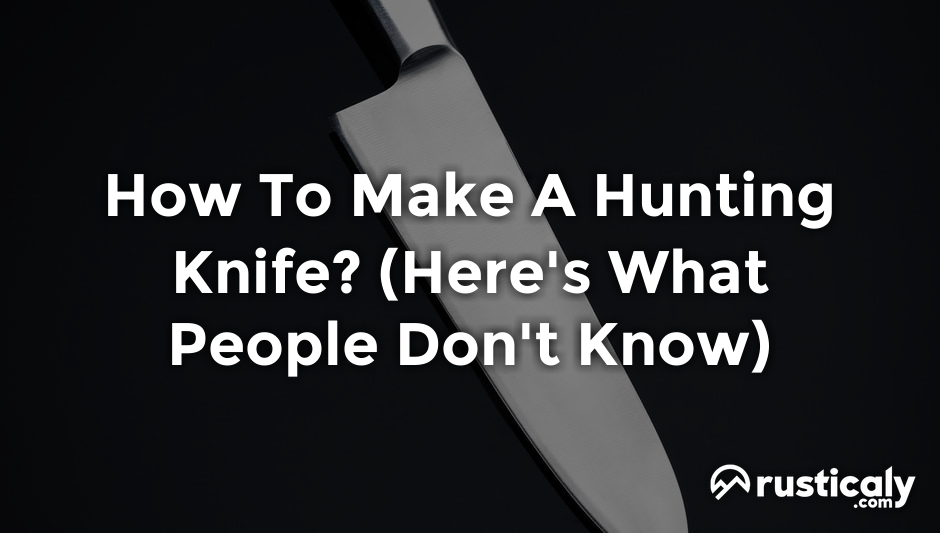 how to make a hunting knife