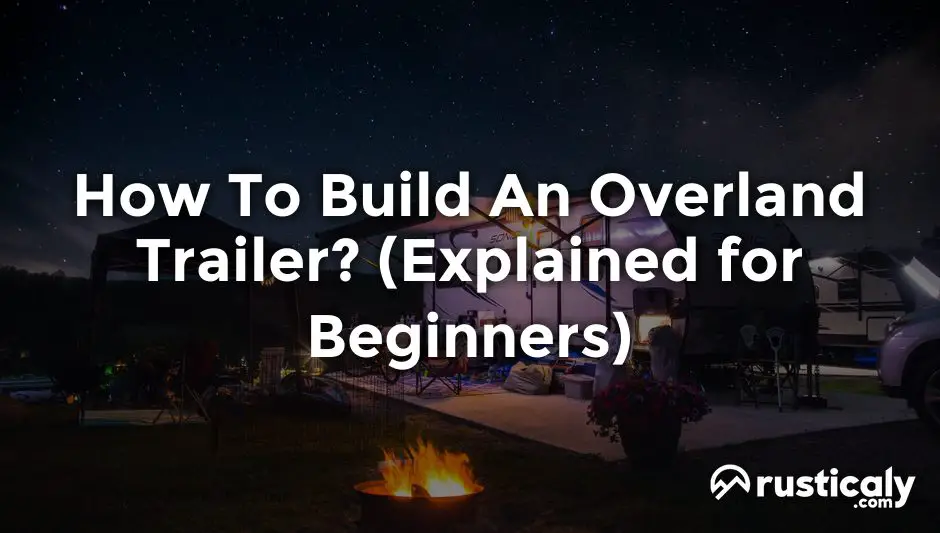 how to build an overland trailer