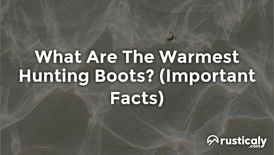 what are the warmest hunting boots