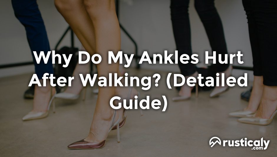 why do my ankles hurt after walking
