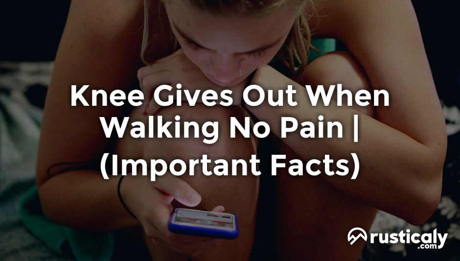 knee gives out when walking no pain