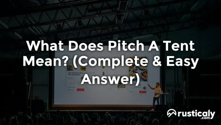 What Does Pitch A Tent Mean? (Complete & Easy Answer)