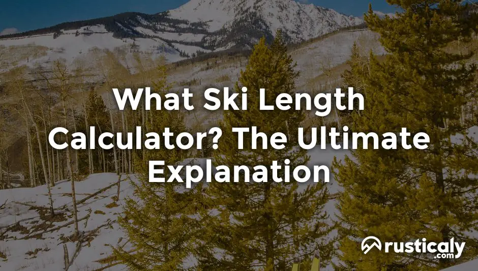 What Ski Length Calculator? & Easy Answer)