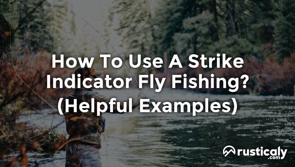 how to use a strike indicator fly fishing