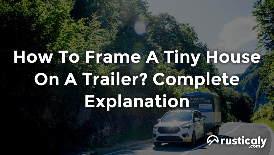 how to frame a tiny house on a trailer