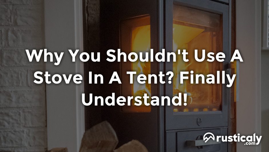 why you shouldn't use a stove in a tent