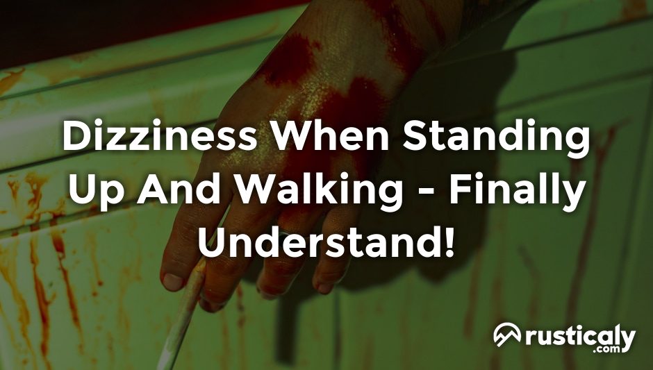 dizziness when standing up and walking