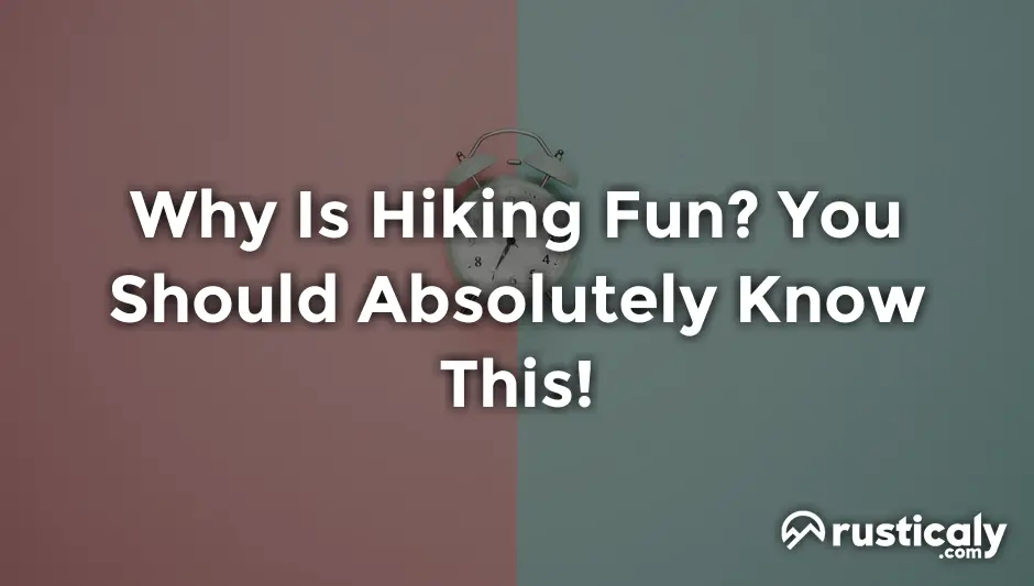 why is hiking fun