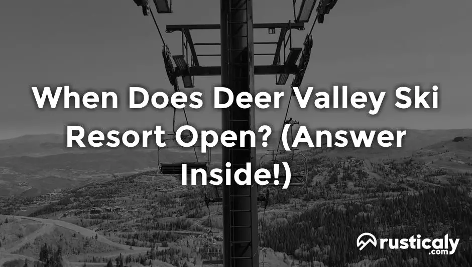when does deer valley ski resort open