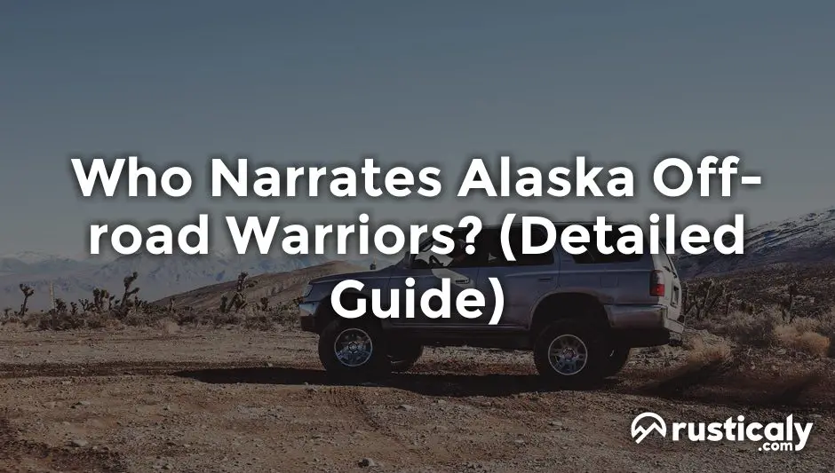 who narrates alaska off-road warriors