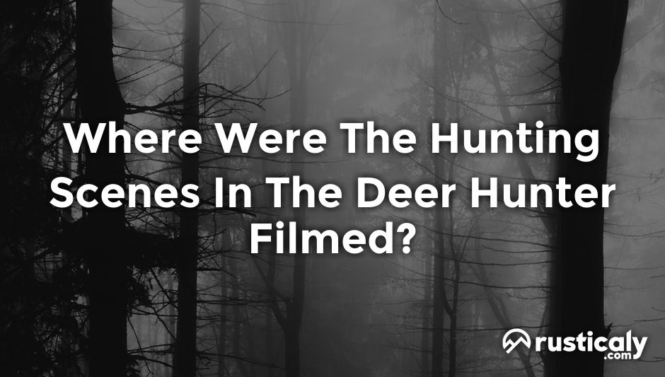 where were the hunting scenes in the deer hunter filmed