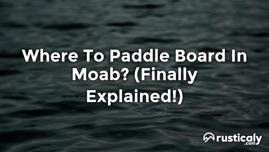 where to paddle board in moab