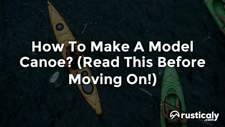 how to make a model canoe