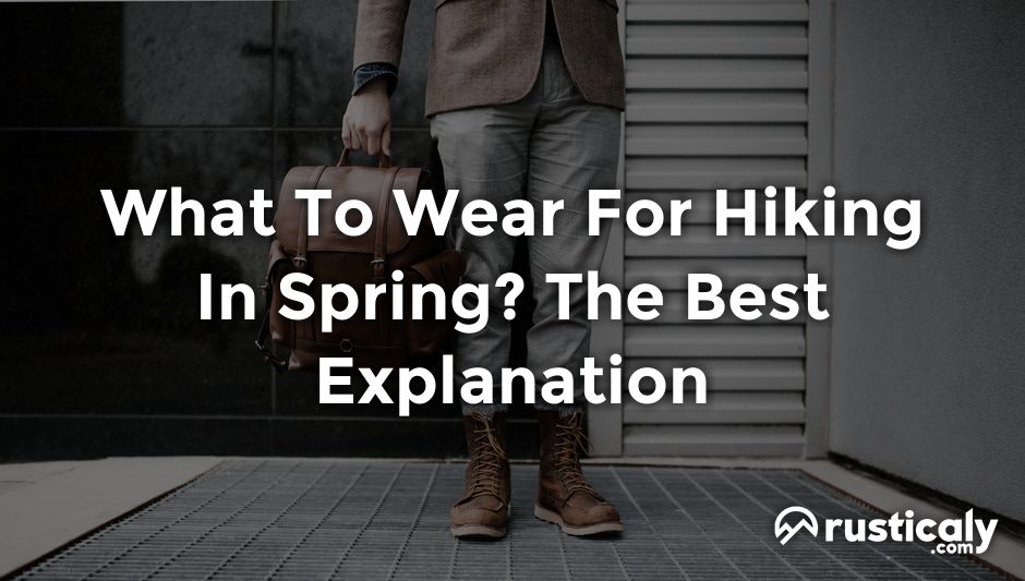 what to wear for hiking in spring