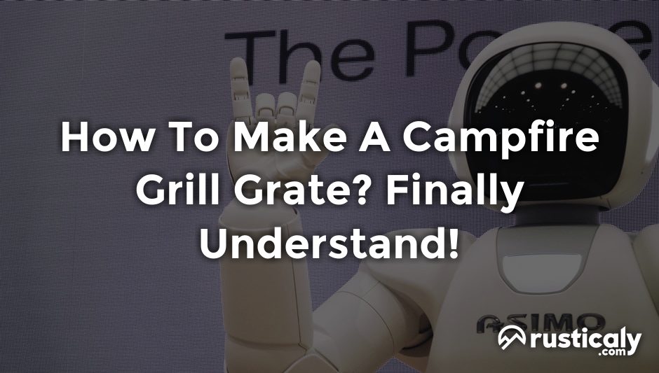 how to make a campfire grill grate