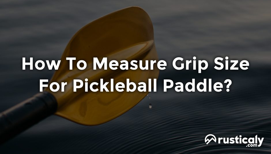how to measure grip size for pickleball paddle